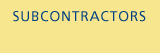 SUBCONTRACTOR